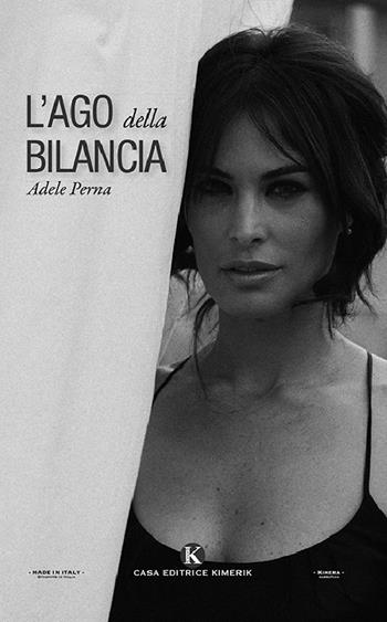 L' ago della bilancia - Adele Perna - Libro Kimerik 2018, Kimera | libraccio.click