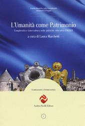 L'umanità come patrimonio. Complessità e intercultura nelle politiche educative UNESCO