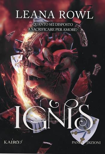 Ignis. Quanto sei disposto a sacrificare per amore? - Leana Rowl - Libro Panda Edizioni 2025, Kairos | libraccio.click