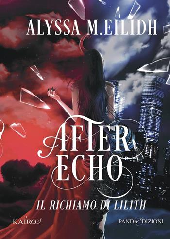 After Echo. Il richiamo di Lilith. Vol. 1 - Alyssa M. Eilidh - Libro Panda Edizioni 2025, Kairos | libraccio.click