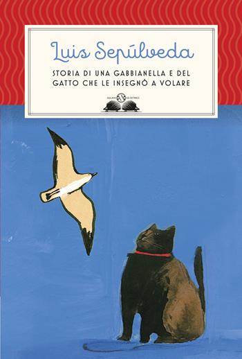 Storia di una gabbianella e del gatto che le insegnò a volare - Luis Sepúlveda - Libro Salani 2020, Gl' istrici | libraccio.click