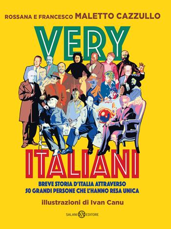 Very italiani. Breve storia d'Italia attraverso 50 grandi persone che l'hanno resa unica - Francesco Maletto Cazzullo, Rossana Maletto Cazzullo - Libro Salani 2019, Fuori collana Salani | libraccio.click