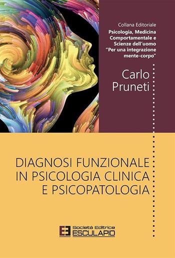 Diagnosi funzionale in psicologia clinica e psicopatologia - Carlo Pruneti - Libro Esculapio 2019 | libraccio.click