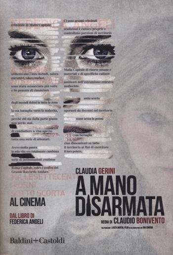 A mano disarmata. Cronaca di millesettecento giorni sotto scorta - Federica Angeli - Libro Baldini + Castoldi 2019, I saggi | libraccio.click