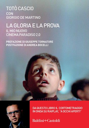 La gloria e la prova. Il mio Nuovo Cinema Paradiso 2.0 - Totò Cascio, Giorgio De Martino - Libro Baldini + Castoldi 2022, Le boe | libraccio.click