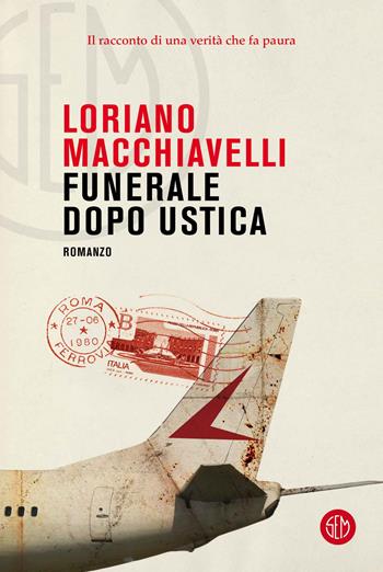 Funerale dopo Ustica - Loriano Macchiavelli - Libro SEM 2023, Universale Economica Feltrinelli. Noir | libraccio.click
