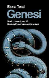 Genesi. Soldi, crimine, impunità. Storia dell'estrema destra israeliana