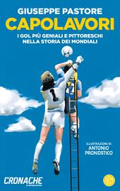 Capolavori. I gol più geniali e pittoreschi nella storia dei Mondiali