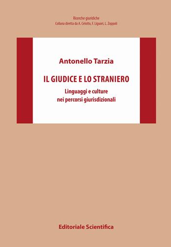 Il giudice e lo straniero. Linguaggi e culture nei percorsi giurisdizionali - Antonello Tarzia - Libro Editoriale Scientifica 2020, Ricerche giuridiche. Nuovissima serie | libraccio.click