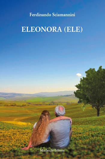 Eleonora (Ele) - Ferdinando Sciamannini - Libro Morlacchi 2022 | libraccio.click
