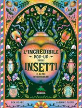 L'incredibile pop-up degli insetti e altri invertebrati. Ediz. a colori