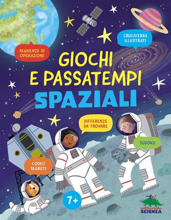 Giochi e passatempi spaziali. Ediz. a colori - Susanna Fornili - Libro Editoriale Scienza 2025, Libri per fare | libraccio.click