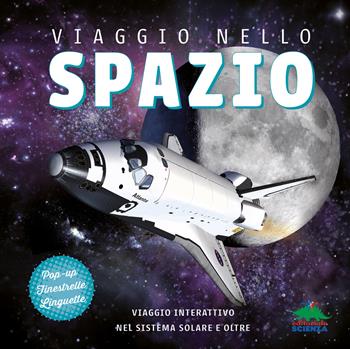 Viaggio nello spazio. Viaggio interattivo nel sistema solare e oltre. Ediz. a colori - Ian Graham - Libro Editoriale Scienza 2025, Pop-up & co. | libraccio.click