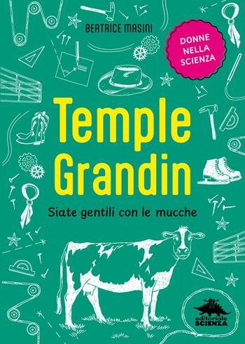 Temple Grandin. Siate gentili con le mucche - Beatrice Masini - Libro Editoriale Scienza 2026, Donne nella scienza | libraccio.click