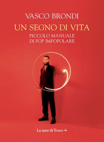 Un segno di vita. Piccolo manuale di pop impopolare - Vasco Brondi - Libro La nave di Teseo + 2025 | libraccio.click