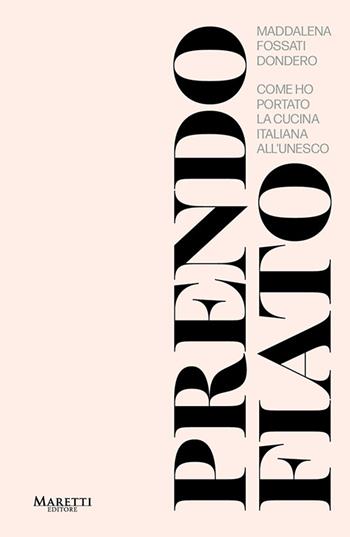 Prendo fiato. Come ho portato la cucina italina all'UNESCO - Maddalena Fossati - Libro Maretti Editore 2026 | libraccio.click