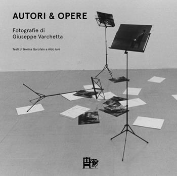 Autori & opere. Fotografie di Giuseppe Varchetta. Ediz. illustrata - Giuseppe Varchetta, Nerina Garofalo, Aldo Iori - Libro Edizioni del Foglio Clandestino 2016, Gleis 13 | libraccio.click