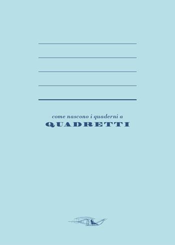 Come nascono i quaderni a quadretti - Maurizio Minoggio - Libro La Grande Illusion 2017, Cosmogonie da tasca | libraccio.click