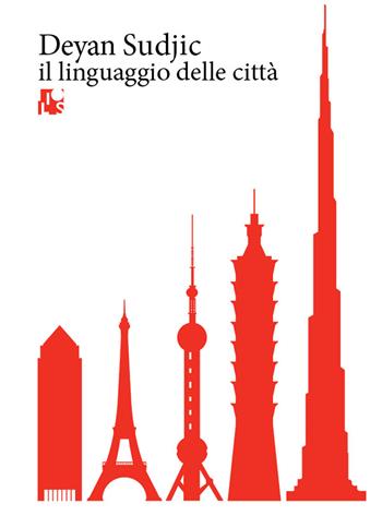 Il linguaggio delle città. Ediz. illustrata - Deyan Sudjic - Libro Ilios 2021, Parole di architettura | libraccio.click