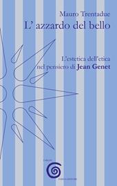 L'azzardo del bello. L'estetica dell'etica nel pensiero di Jean Genet