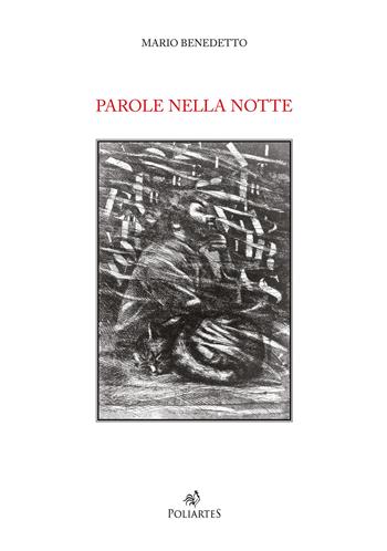 Parole nella notte. Dal fossile alla ricerca dell'Eden: il viaggio domestico di Benedetto - Mario Benedetto - Libro Poliartes Edizioni 2018 | libraccio.click