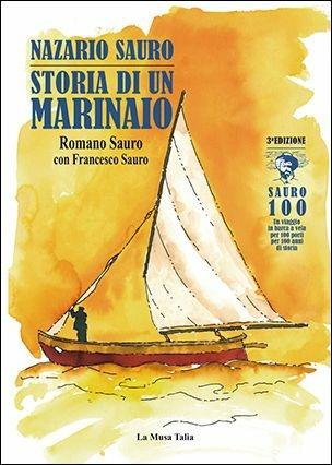 Nazario Sauro. Storia di un marinaio - Romano Sauro, Francesco Sauro - Libro La Musa Talìa 2017 | libraccio.click