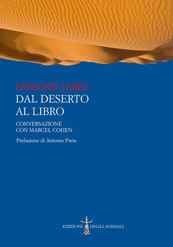 Dal deserto al libro. Conversazione con Marcel Cohen - Edmond Jabès - Libro Edizioni degli Animali 2021, Ossidiana | libraccio.click