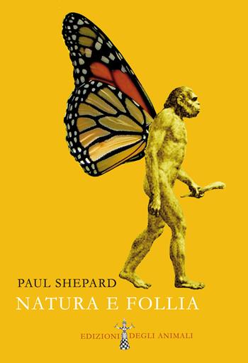 Natura e follia - Paul Shepard - Libro Edizioni degli Animali 2020, Ossidiana | libraccio.click