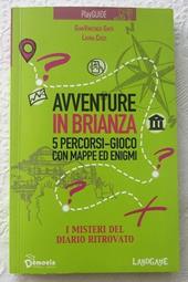 Avventure in Brianza. 5 percorsi-gioco con mappa ed enigmi