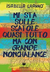 Mi sta sulle scatole quasi tutto ma con grande nonchalance