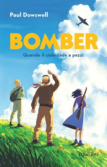 Bomber. Quando il cielo cade a pezzi - Paul Dowswell - Libro Equilibri Editrice 2022, Max storie selvagge | libraccio.click