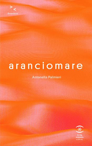 Aranciomare - Antonella Palmieri - Libro Terra Somnia Editore 2021 | libraccio.click