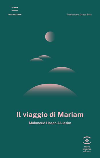Il viaggio di Mariam - Mahmoud Hasan Al-Jasim - Libro Terra Somnia Editore 2022, Nuove terre | libraccio.click