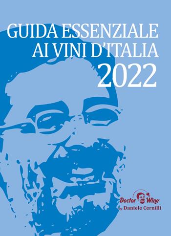 Guida essenziale ai vini d'Italia 2022 - Daniele Cernilli - Libro DoctorWine 2021 | libraccio.click