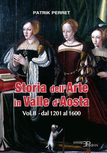 Storia dell'arte in Valle d'Aosta. Vol. 2: Dal 1201 al 1600 - Patrik Perret - Libro Pedrini 2021, Images | libraccio.click