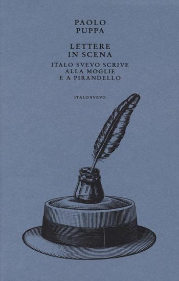 Lettere in scena. Italo Svevo scrive alla moglie e a Pirandello - Paolo Puppa - Libro Italo Svevo 2023, I germogli | libraccio.click