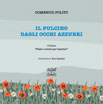Il pulcino dagli occhi azzurri. Ediz. illustrata - Domenico Polito - Libro Sagraf 2023, Fiabe e storie per bambini | libraccio.click