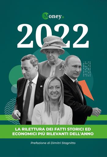 2022. La rilettura dei fatti storici ed economici più rilevanti dell'anno  - Libro Money.it 2023 | libraccio.click
