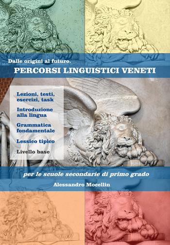 Percorsi Linguistici Veneti (livello base) per le scuole secondarie di primo grado. Manuale di lingua veneta a scuola - Alessandro Mocellin - Libro El Fóntego Editore 2021 | libraccio.click