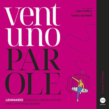 Ventuno parole. Lemmario di storia e vita femminile nella contemporaneità  - Libro Millesettecentonovantasette Edizioni 2024, I marchi di Krzysztof | libraccio.click