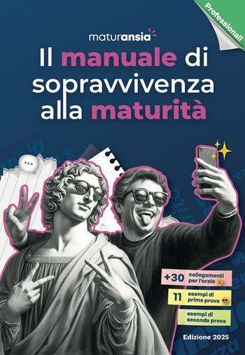 Il manuale di sopravvivenza alla maturità 2025. Edizione professionali  - Libro MaturAnsia 2025 | libraccio.click