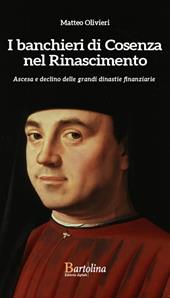 I banchieri di Cosenza nel Rinascimento. Ascesa e declino delle grandi dinastie finanziarie