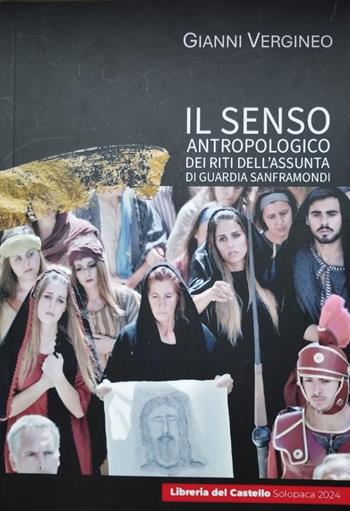 Il senso antropologico dei riti dell'Assunta di Guardia Sanframondi - Gianni Vergineo - Libro Libreria del Castello 2024 | libraccio.click