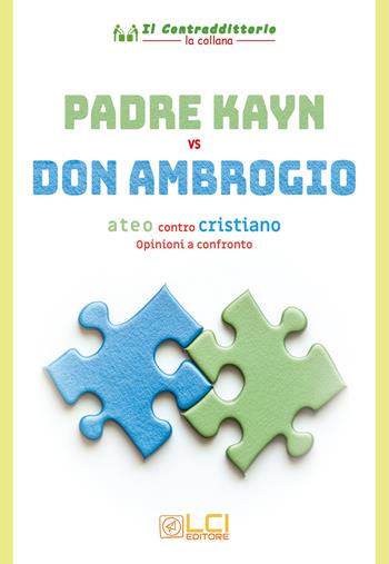 Padre Kayn vs Don Ambrogio. Ateo contro cristiano, opinioni a confronto. Ediz. illustrata - Padre Kayn, Don Ambrogio - Libro LCI Editore 2025 | libraccio.click