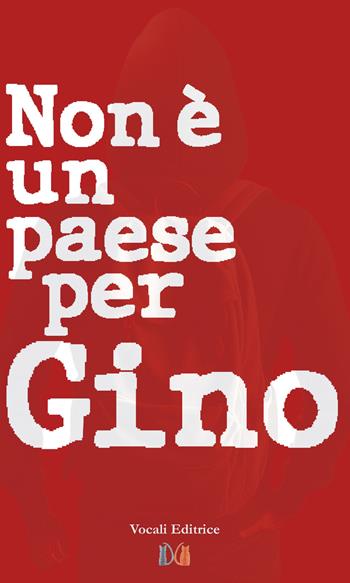 Non è un paese per Gino - Gino Oliviero - Libro Vocali Editrice 2024 | libraccio.click