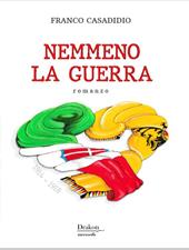 Nemmeno la guerra