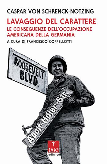 Lavaggio del carattere. Le conseguenze dell'occupazione americana in Germania - Caspar von Schrenck-Notzing - Libro Oaks Editrice 2019, Streit | libraccio.click
