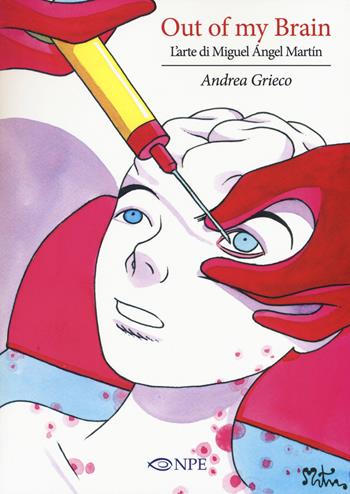Out of my brain. L'arte di Miguel Ángel Martín - Andrea Grieco - Libro Edizioni NPE 2018, L'arte delle nuvole | libraccio.click