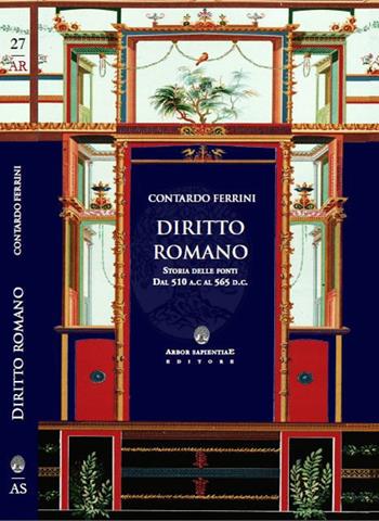 Diritto romano. Storia delle fonti dal 510 a.C al 565 d.C. - Contardo Ferrini - Libro Arbor Sapientiae Editore 2018, Antichità romane | libraccio.click
