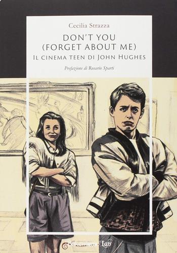 Don't you (forget about me). Il cinema teen di John Hughes - Cecilia Strazza - Libro Bakemono Lab 2017, Eiga | libraccio.click